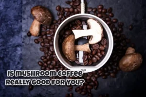 Discover if mushroom coffee is truly beneficial for your health, including its potential benefits, risks, and how to incorporate it in life.